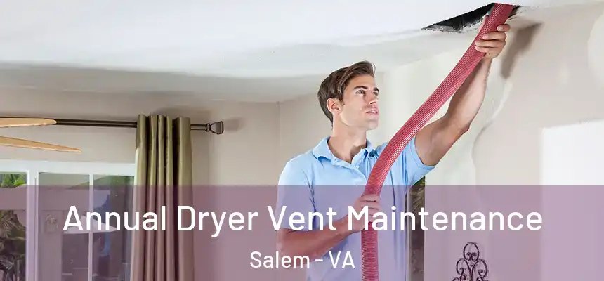 Annual Dryer Vent Maintenance Salem - VA