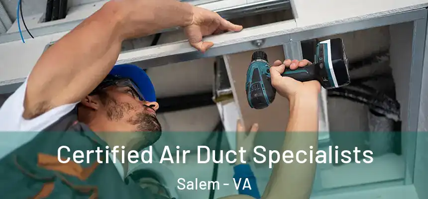 Certified Air Duct Specialists Salem - VA