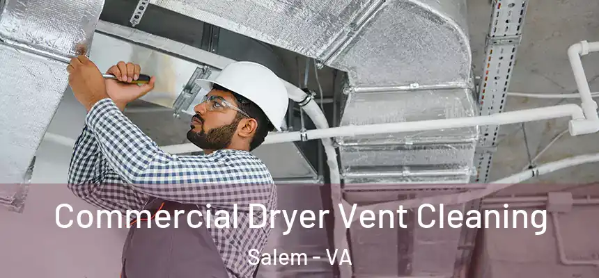 Commercial Dryer Vent Cleaning Salem - VA