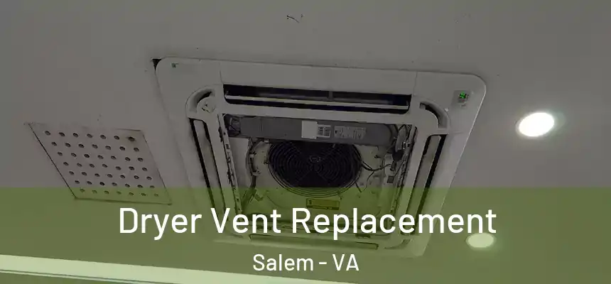 Dryer Vent Replacement Salem - VA