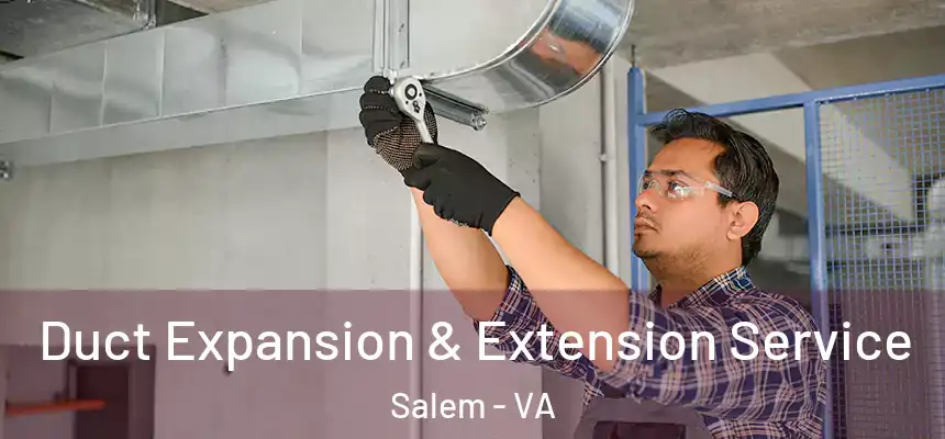 Duct Expansion & Extension Service Salem - VA
