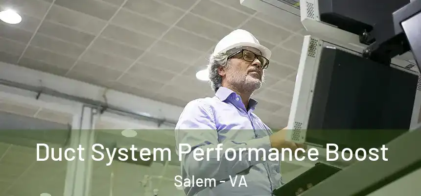 Duct System Performance Boost Salem - VA