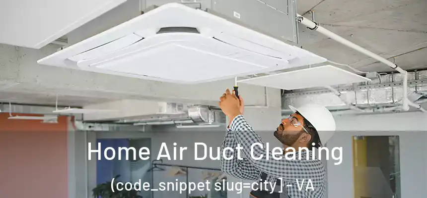  Home Air Duct Cleaning (code_snippet slug=city] - VA