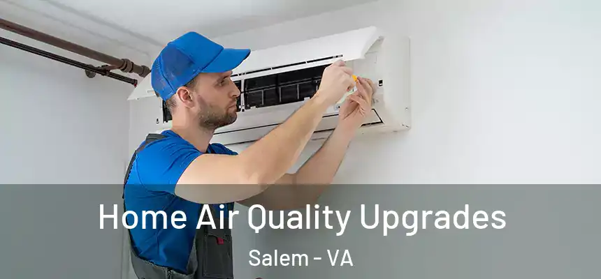  Home Air Quality Upgrades Salem - VA