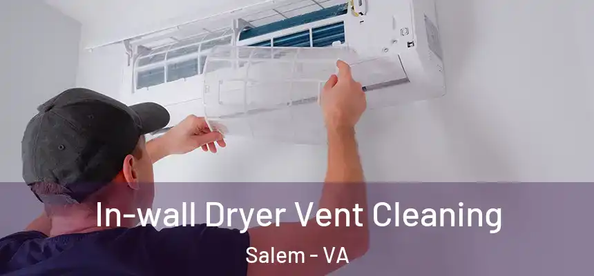 In-wall Dryer Vent Cleaning Salem - VA