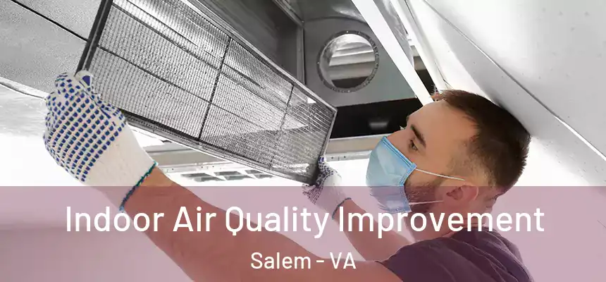  Indoor Air Quality Improvement Salem - VA