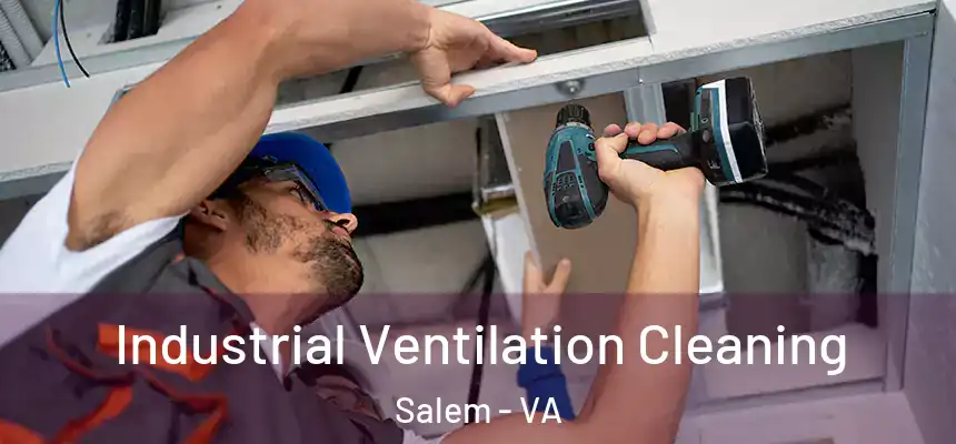 Industrial Ventilation Cleaning Salem - VA