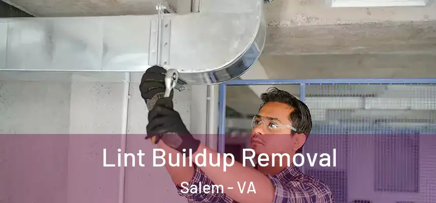 Lint Buildup Removal Salem - VA