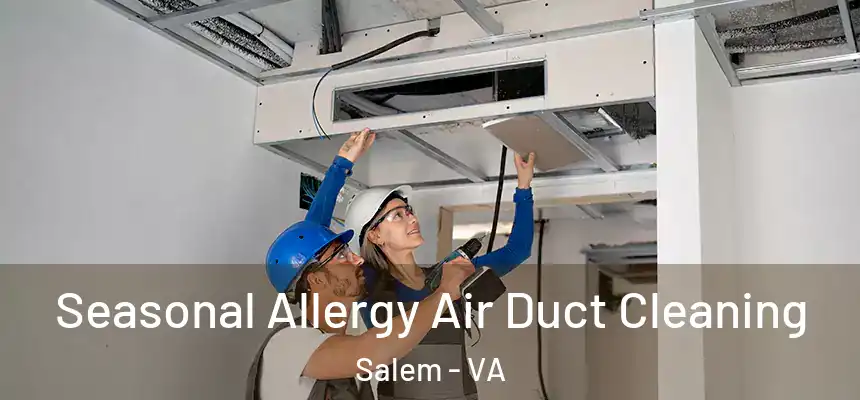 Seasonal Allergy Air Duct Cleaning Salem - VA