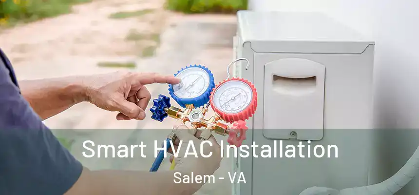  Smart HVAC Installation Salem - VA